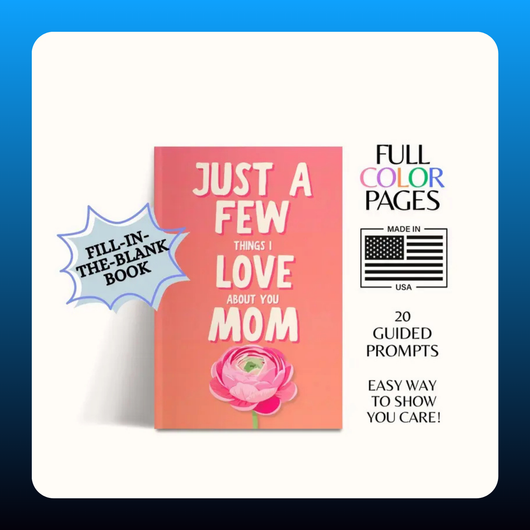Just a Few Things I Love About You Mom
